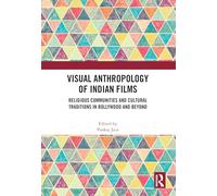Visual Anthropology of Indian Films: Religious Communities and Cultural Traditions in Bollywood and Beyond