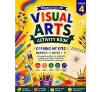 Visual Arts Activity Book: Grade 4: Quarter 1: Exploring Lines, Shapes, and Cultural Masterpieces - A 9-W reative Journey