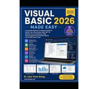 Visual Basic 2026 Made Easy - Second Edition: Learn VB.NET with Visual Studio 2026 and .NET 10: Windows Forms, Databases, LINQ, Async Programming, Practical Projects, and GitHub Source Code