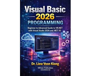 Visual Basic 2026 Programming: A Complete Guide to VB.NET Development with Visual Studio 2026 and .NET 10