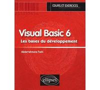 Visual Basic 6 : Les bases du développement, cours et exercices