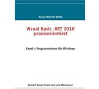 Visual Basic .NET 2010 praxisorientiertBand 1 Programmieren fr Windows - Klaus Werner Wirtz - Books on Demand GmbH - Livre en Anglais Klaus Werner WirtzKlaus Werner Wirtz (Auteur)