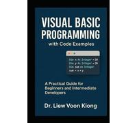 VISUAL BASIC PROGRAMMING WITH CODE EXAMPLES: A Practical Guide for Beginners and Intermediate Developers