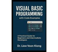 VISUAL BASIC PROGRAMMING WITH CODE EXAMPLES: A Practical Guide for Beginners and Intermediate Developers