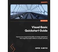 Visual Basic Quickstart Guide: Improve your programming skills and design applications that range from basic utilities to complex software