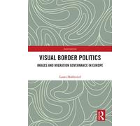 Visual Border Politics Images and Migration Governance in Europe - Laura Holderied - Routledge - ebook (ePub) - Livre