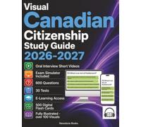 Visual Canadian Citizenship Study Guide: Illustrated Review + 600 Official Style Questions and Detailed Answer Explanations (E-Learning Access))