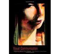 Visual Communication: Integrating Media, Art, And Science
