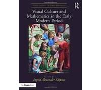 Visual Culture And Mathematics In The Early Modern Period