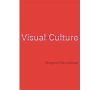 Visual Culture: The Study of the Visual after the Cultural Turn