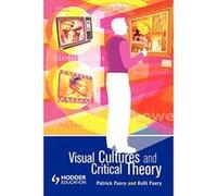 Visual Cultures and Critical Theory Kelli Fuery, Patrick Fuery (Auteur)