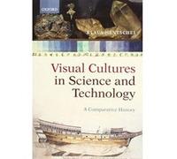 Visual Cultures in Science and Technology: A Comparative History - [Version Originale] Inconnu (Auteur)