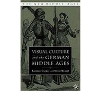 Visual Cultures in the German Middle Ages