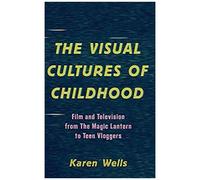 Visual Cultures Of Childhood