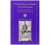 Visual Cultures Of Death In Central Europe