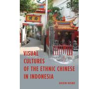 Visual Cultures Of The Ethnic Chinese In Indonesia