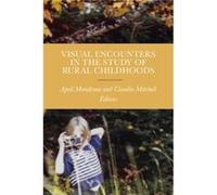 Visual Encounters in the Study of Rural Childhoods Edited By Claudia Mitchell , Edited By April R Mandrona , Contributions By Naydene De Lange , Contributions By Sally Campbell Galman , Contributions 