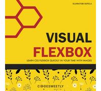 Visual Flexbox: Learn Css Flexbox Quickly In Your Time With Images