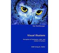 Visual Illusions- Perception Of Luminance, Color, And Motion In Humans