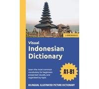 Visual Indonesian Dictionary - Learn the most common vocabulary for beginners organised by topic - Bilingual Illustrated Picture Dictionary