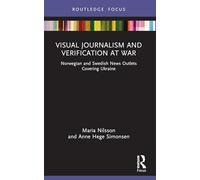 Visual Journalism and Verification at War: Norwegian and Swedish News Outlets Covering Ukraine
