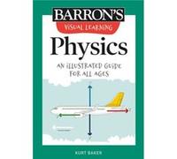 Visual Learning Physics An Illustrated Guide for All Ages by Kurt Baker Kurt Baker (Auteur)
