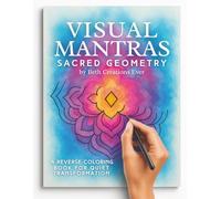 Visual Mantras: Sacred Geometry: A Reverse Coloring Book