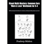Visual Math Mastery: Common Core 'More & Less' Workbook for K-4: Differentiated Activities for Autism and Special Education Learners