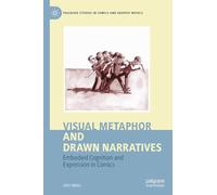 Visual Metaphor and Drawn Narratives: Embodied Cognition and Expression in Comics