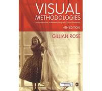 Visual Methodologies: An Introduction to Researching with Visual Materials