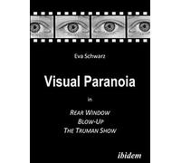 Visual Paranoia In Rear Window, Blow-Up And The Truman Show.