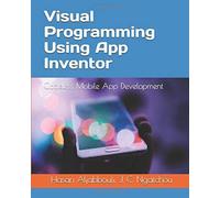 Visual Programming Using App Inventor: Codeless Mobile App Development