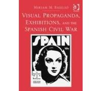 Visual Propaganda, Exhibitions, And The Spanish Civil War