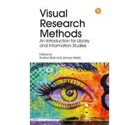 Visual Research Methods : An Introduction For Library And Information Studies