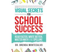 Visual Secrets for School Success: Read Faster, Write Better, Master Math and Spelling