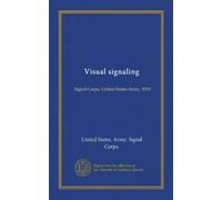 Visual signaling: Signal Corps, United States Army, 1910