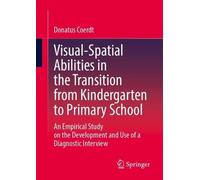 Visual-Spatial Abilities in the Transition from Kindergarten to Primary School: An Empirical Study on the Development and Use of a Diagnostic Interview