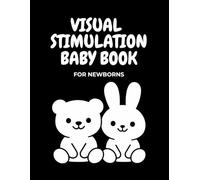 Visual Stimulation Baby Book for Newborns 0 to 3 Months Black and White High Contrast Images for Infant Development Sensory Baby Book: Simple High ... Focus Tracking and Early Brain Development