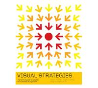 Visual Strategies: A Practical Guide to Graphics for Scientists & Engineers