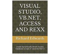 Visual Studio, Vb.Net, Access And Rexx: Create Dynamically Driven Access Database Scripts In Seconds Part 3