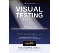 Visual Testing Level II Exam Prep 2027-2028: NDT Certification Study Guide with 1,100 Practice Questions, Weld and Surface Evaluation Drills, 5 Practice Tests, and Complete Concept Review