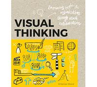 Visual Thinking : Empowering people organizations through visual collaboration