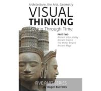 VISUAL THINKING, SEEING THROUGH TIME, PART 2 OF 5: Architecture, the Arts, Geometry