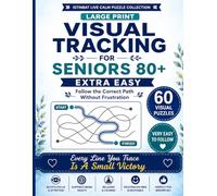 Visual Tracking for Seniors 80+ : Extra Easy Large Print | Follow the Correct Path | Frustration-Free Visual Fun: 60 Relaxing Eye-Tracking Puzzles • ... Difficulty Progression • Solutions Included