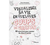 Visualiser sa vie en quelques coups de crayon Xavier Delengaigne (Auteur), Salma Otmani (Auteur)
