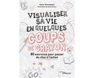 Visualiser sa vie en quelques coups de crayon Xavier Delengaigne (Auteur), Salma Otmani (Auteur)