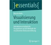 Visualisierung und Interaktion Interaktionssoziologische Perspektiven auf die Methode der visualisierten Diskussionsfhrung - Mascha Nolte - Springer Natur Mascha NolteMascha Nolte (Auteur)