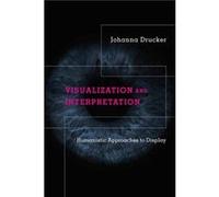 Visualization and Interpretation - Johanna Drucker - MIT Press Ltd - Livre en Anglais - Hardback Johanna DruckerJohanna Drucker (Auteur)