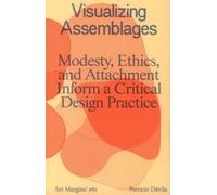 Visualization As Assemblage: A Framework to Apply Modesty, Ethics, and Attachment to a Critical Design Practice