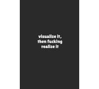 visualize it, then fucking realize it | Self-Discovery & Motivational Journal | 120 Blank pages: Goals. Grit. Growth. Repeat.